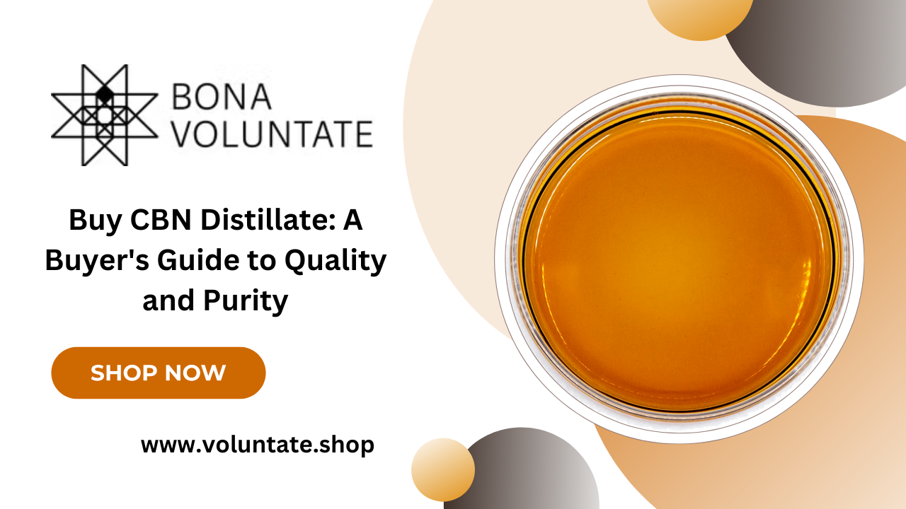 Buy CBN Distillate: A Buyer's Guide to Quality and Purity