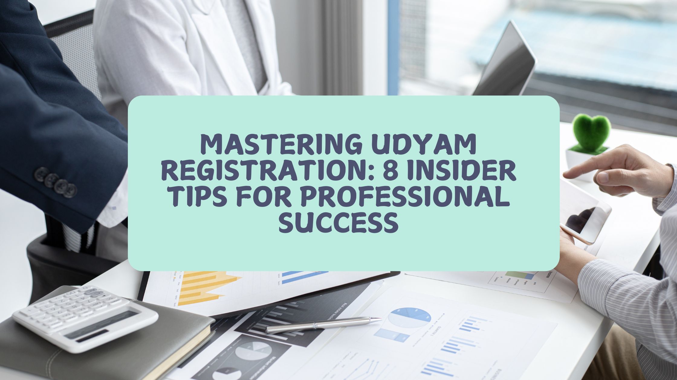 Mastering Udyam Registration 8 Insider Tips for Professional Success