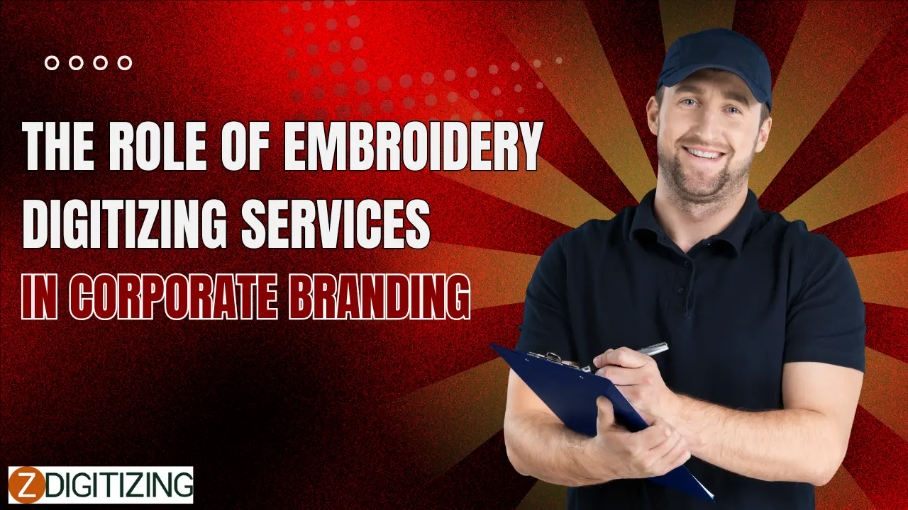 The Role of Embroidery Digitizing Services in Corporate Branding