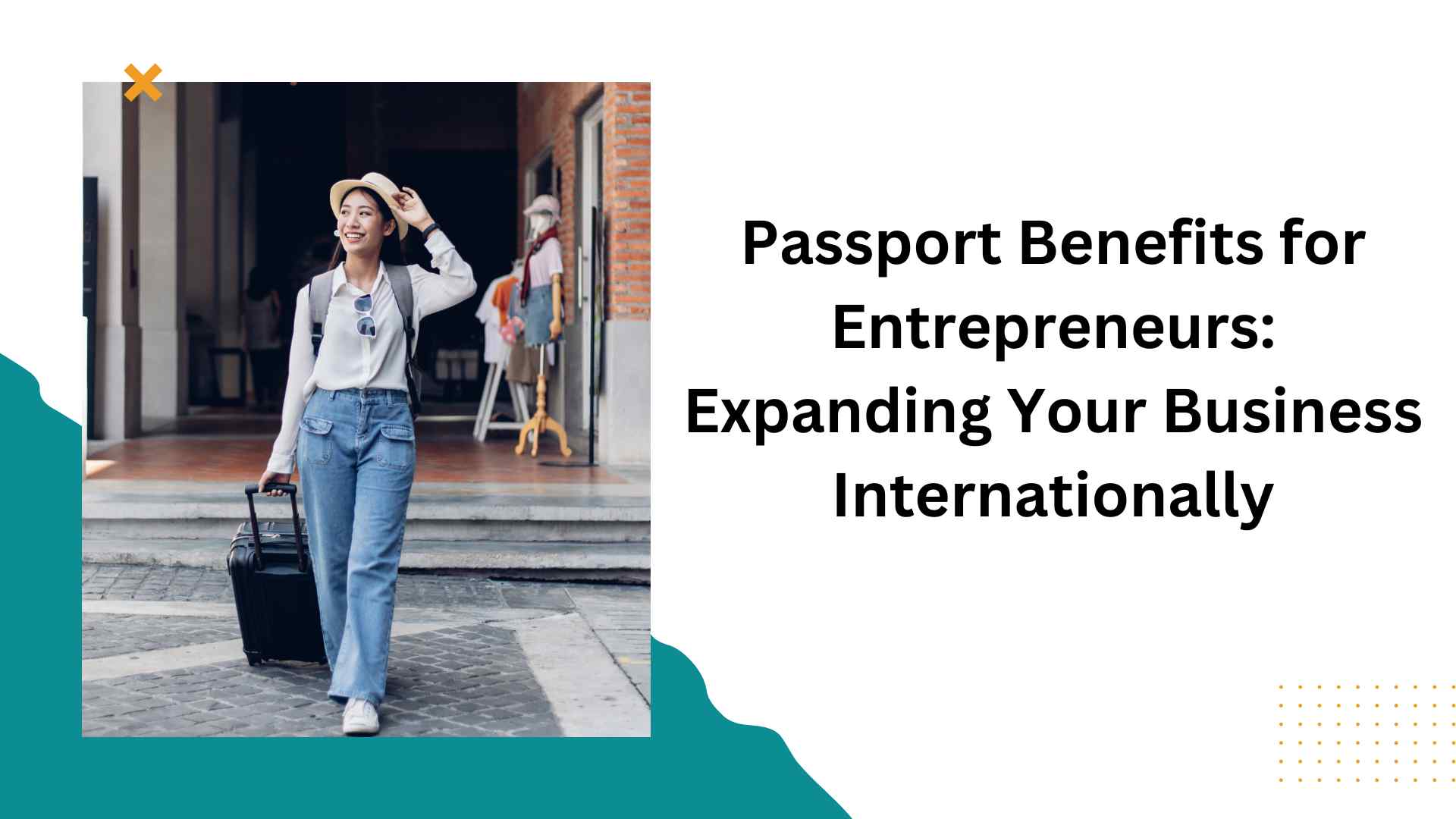 Passport Benefits for Entrepreneurs Expanding Your Business Internationally