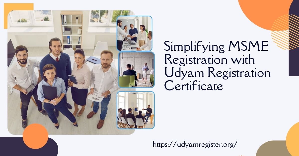 Simplifying MSME Registration with Udyam Registration Certificate