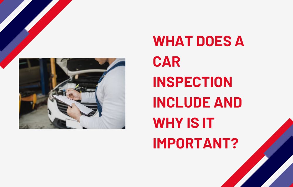 What Does a Car Inspection Include and Why is it Important