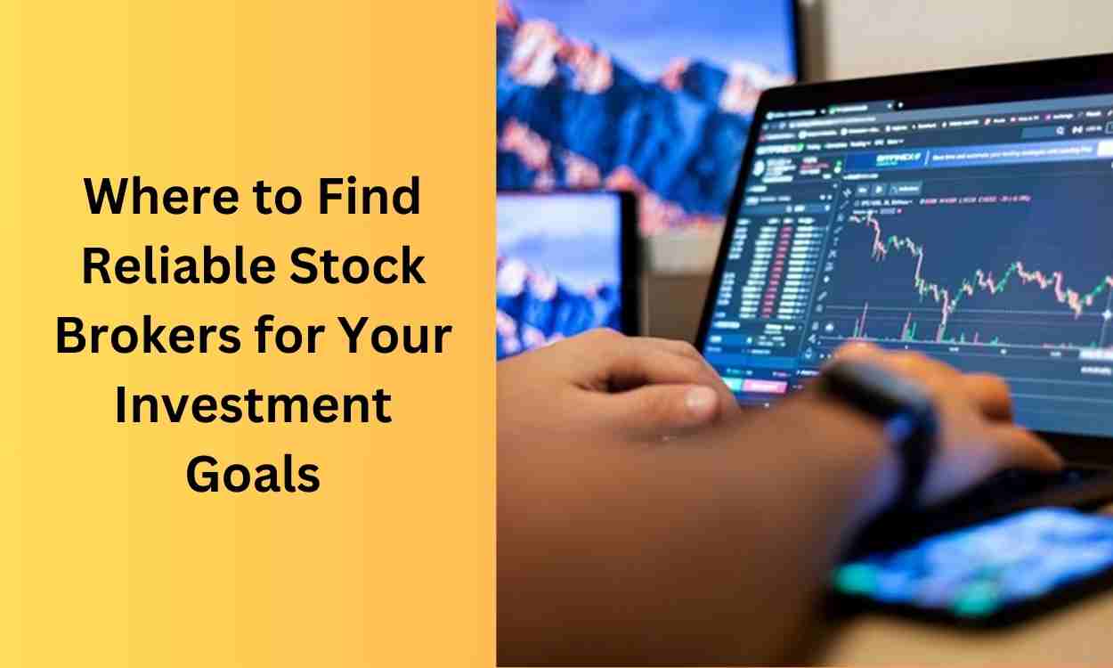 Where to Find Reliable Stock Brokers for Your Investment Goals