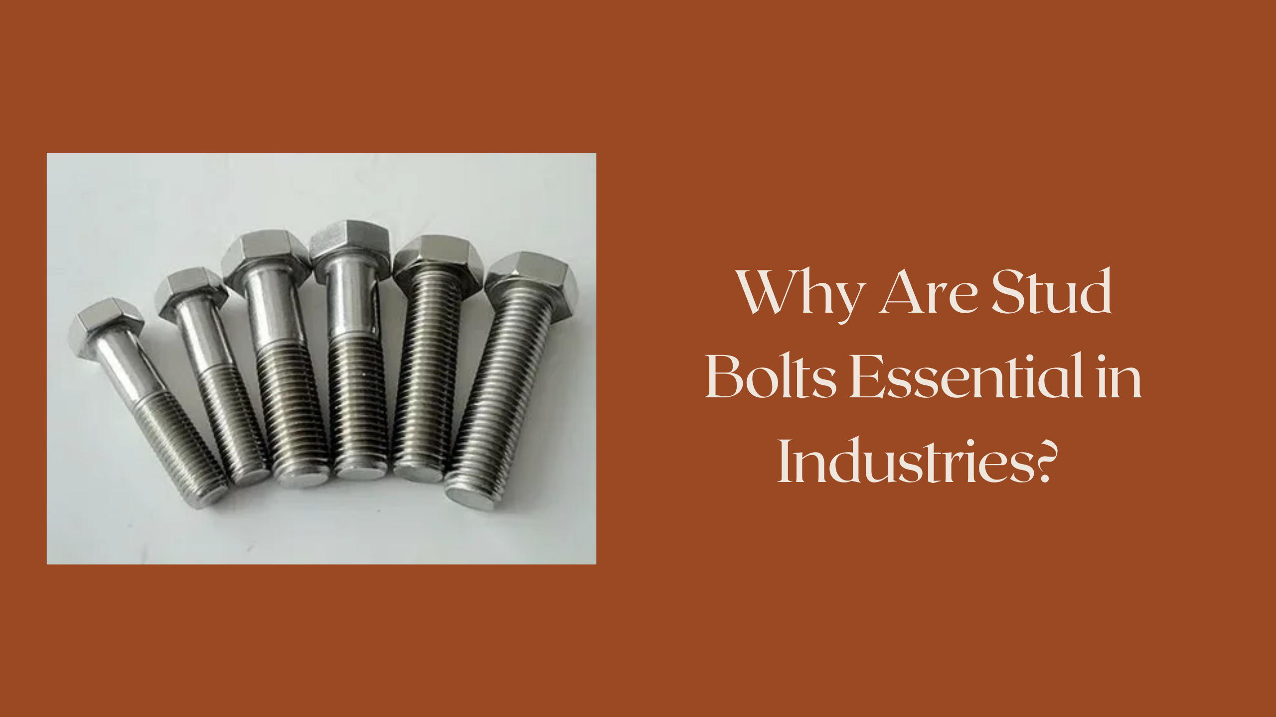 Why Are Stud Bolts Essential in Industries?