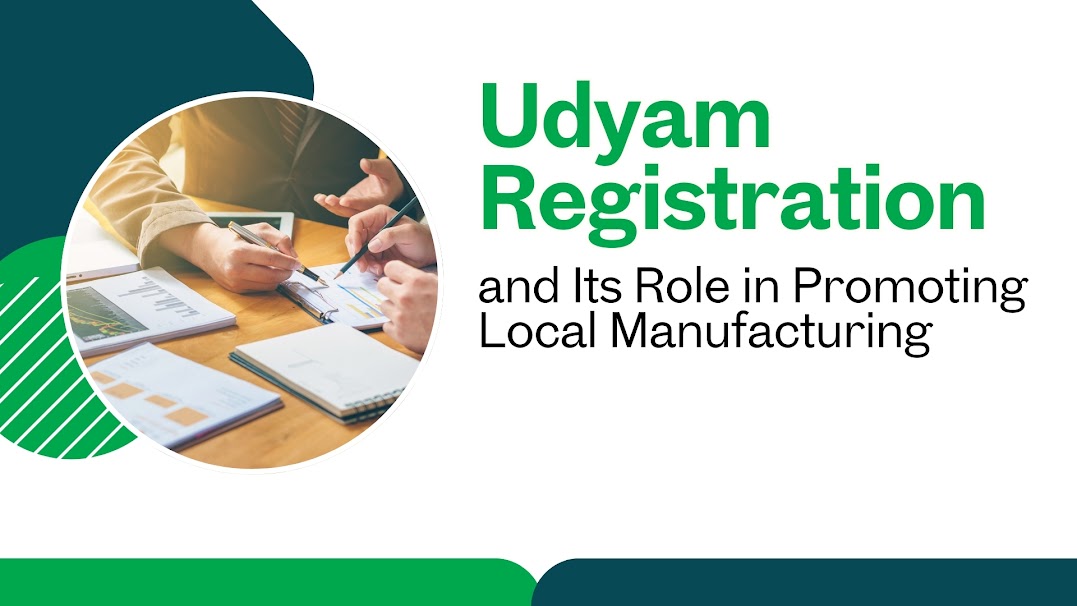 Udyam Registration and Its Role in Promoting Local Manufacturing